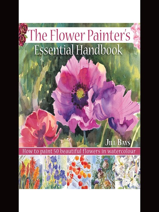 Title details for The Flower Painters Essential Handbook by Jill Bays - Available